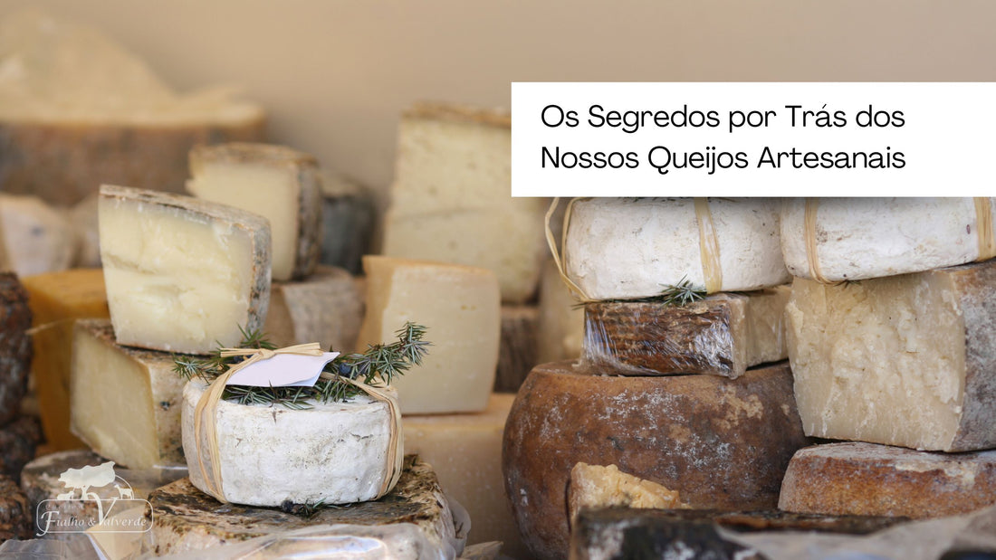 Os Segredos por Trás dos Nossos Queijos Artesanais